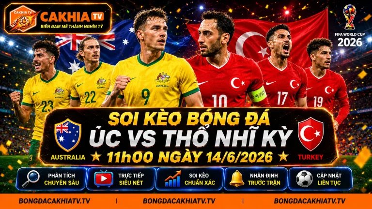 Soi kèo bóng đá Úc vs Thổ Nhĩ Kỳ, 11h00 ngày 14/6/2026