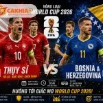 Soi Kèo Bóng Đá Thụy Sĩ vs Bosnia & Herzegovina, 02h00 Ngày 19/6/2026