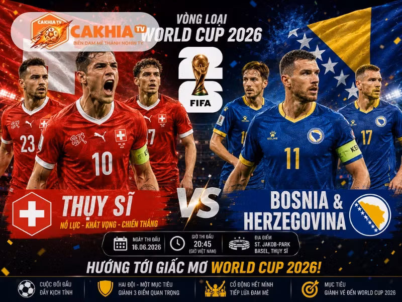 Soi Kèo Bóng Đá Thụy Sĩ vs Bosnia & Herzegovina, 02h00 Ngày 19/6/2026